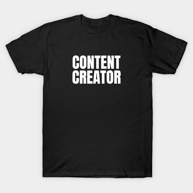 Content Creator - Simple Bold Text T-Shirt by SpHu24